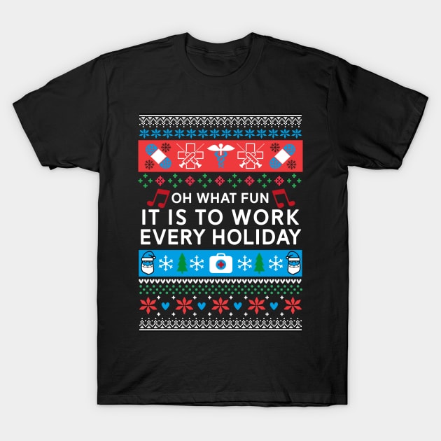 Oh What Fun It Is To Work Every Holiday - Funny Nurse T-Shirt by mrsmitful